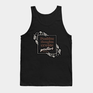 Positive Thoughts Create Positive Outcomes Inspirational Tank Top